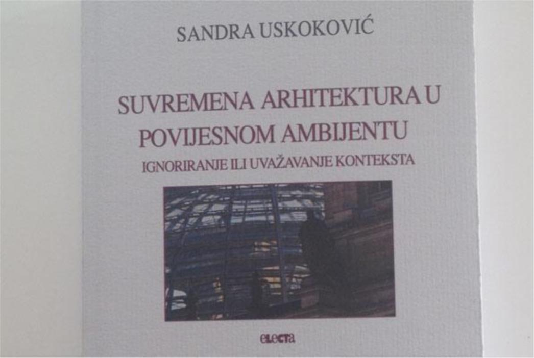 SANDRA USKOKOVIĆ: Suvremena arhitektura u povijesnom ambijentu