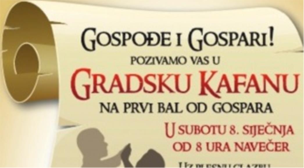 Gospođe i Gospari, pozivamo Vas na prvi 'Bal od gospara'