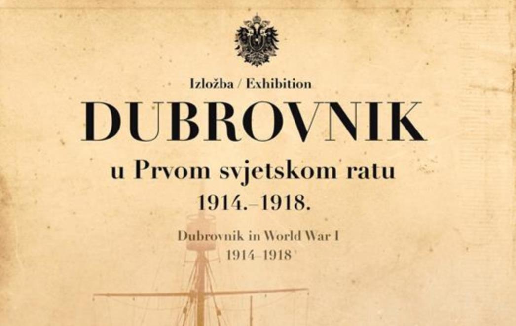 Produžena izložba 'Dubrovnik u  Prvom svjetskom ratu 1914. – 1918.'