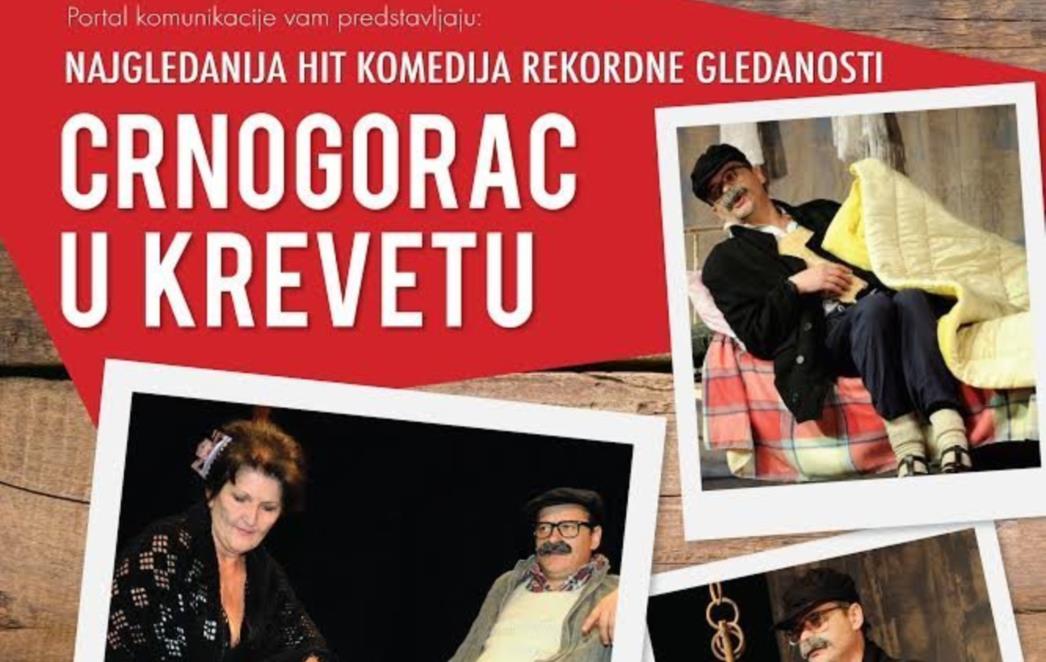 CRNOGORAC U KREVETU Zbog   velikog interesa  planira se treća izvedba  u Dubrovniku