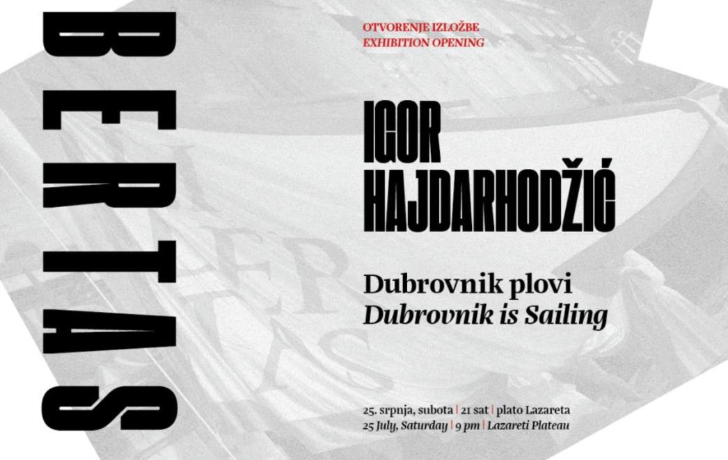 OTVARANJE IZLOŽBE: 'Dubrovnik plovi' Igora Hajdarhodžića na platou Lazareta